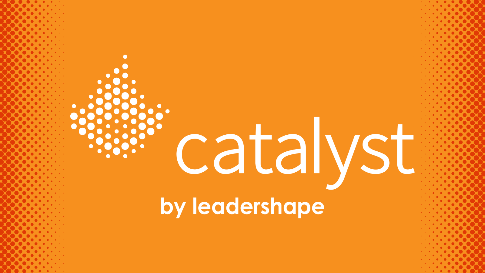Catalyst by leadershape